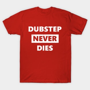 Dubstep Never Dies T-Shirt